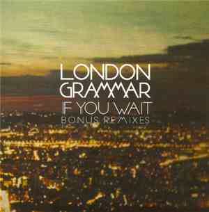 London Grammar - If You Wait (Bonus Remixes)
