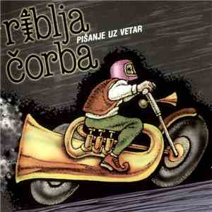 Riblja Čorba - Pišanje Uz Vetar