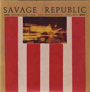 Savage Republic - Recordings From Live Performance, 1981 - 1983