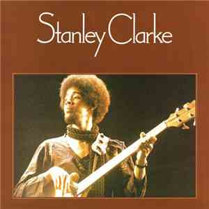 Stanley Clarke - Stanley Clarke