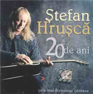 Ștefan Hrușcă - 20 De Ani
