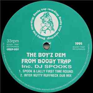 The Boy'z Dem From Booby Trap Inc. DJ Spooks - Spook & Lally First Time Round