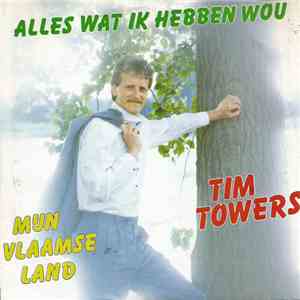 Tim Towers - Alles Wat Ik Hebben Wou / Mijn Vlaamse Lied