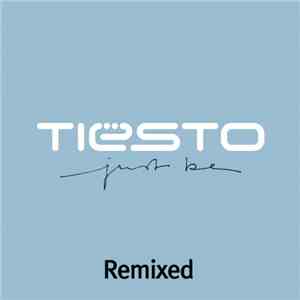 Tiësto - Just Be (Remixed)