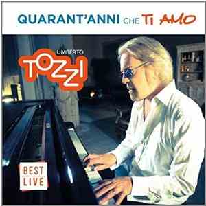 Umberto Tozzi - Quarant'anni Che Ti Amo