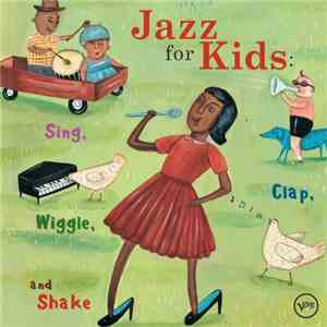 Various - Jazz For Kids: Sing, Clap, Wiggle, And Shake