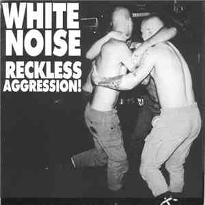 White Noise  - Reckless Aggression!