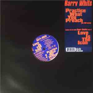 Barry White - Practice What You Preach (The R&B Mixes) / Love Is The Icon (Roger Sanchez Mixes)