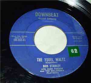 Bob Stanley  With Jack Tucker And The Oklahoma Playboys - The Yodel Waltz