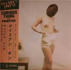 Damien Done - Curious Thing b/w Primitive
