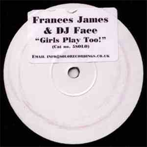 Frances James & DJ Face - Girls Play Too
