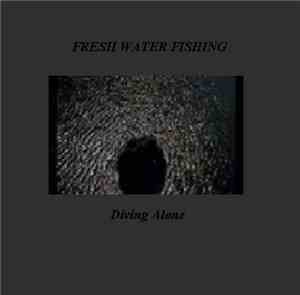 Fresh Water Fishing - Diving Alone