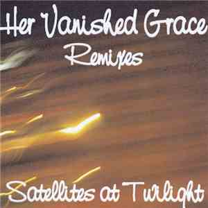 Her Vanished Grace - Satellites At Twilight