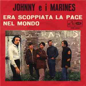 Johnny E I Marines - Era Scoppiata La Pace Nel Mondo
