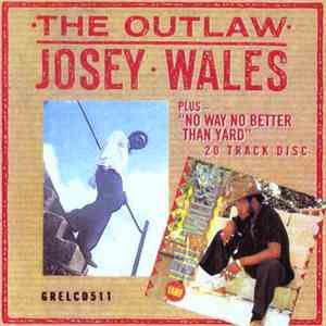 Josey Wales - The Outlaw Plus -  No Way No Better Than Yard