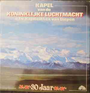 Kapel Van De Koninklijke Luchtmacht O.L.V. Kapitein Lex Van Diepen - 30 Jaar Kapel Van De Koninklijke Luchtmacht