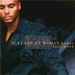Kenny Lattimore - If I Lose My Woman