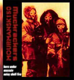 Muckrackers / Mourmansk150 - Born Under Masssiv Noisy Shell Fire