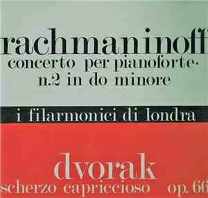 Rachmaninoff - Mussorgsky - Dvorak - I Filarmonici Di Londra - Concerto Per Pianoforte Nr. 2 In Do Minore - Una Notte Sul Monte Calvo - Scherzo Capriccioso, Op. 66