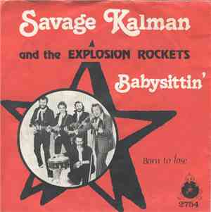 Savage Kalman And The Explosion Rockets - Babysittin'