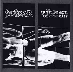 Sick Terror / The Gentle Art Of Chokin' - Sick Terror / The Gentle Art Of Chokin'