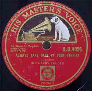 Sir Harry Lauder - Always Take Care Of Your Pennies / It's A' Roon Toon