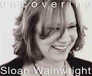 Sloan Wainwright - Uncovering