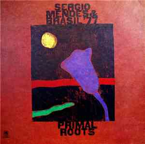 Sérgio Mendes & Brasil '77 - Primal Roots