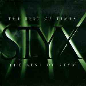 Styx - The Best Of Times: The Best Of Styx