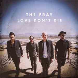 The Fray - Love Don't Die