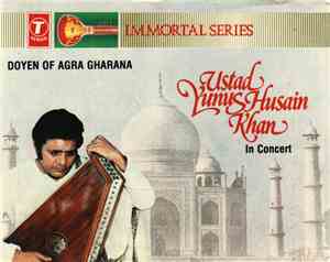 Ustad Yunus Hussain Khan - Ustad Yunus Hussain Khan In Concert Doyen Of Agra Gharana