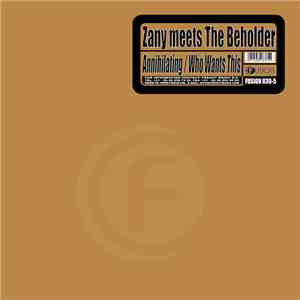 Zany Meets The Beholder - Annihilating / Who Wants This