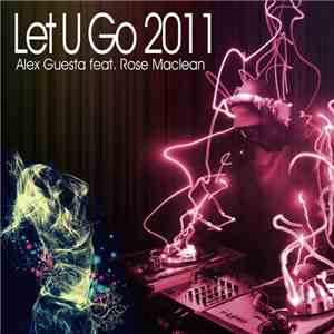 Alex Guesta Feat. Rose Maclean - Let U Go 2011