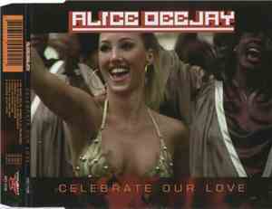 Alice Deejay - Celebrate Our Love
