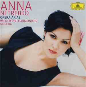 Anna Netrebko, Wiener Philharmoniker, Noseda - Opera Arias