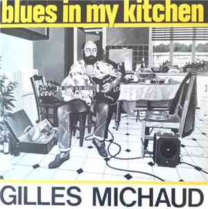 Gilles Michaud - Blues In m'y kitchen