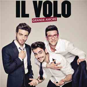 Il Volo  - Grande Amore