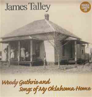 James Talley - Woody Guthrie And Songs Of My Oklahoma Home