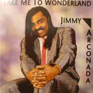 Jimmy Arconada - Take Me To Wonderland