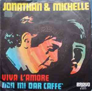 Jonathan & Michelle - Viva L' Amore / Non Mi Dar Caffè
