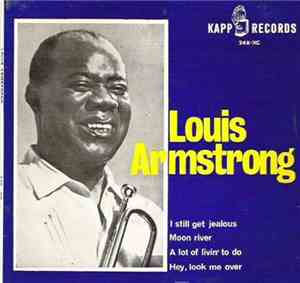 Louis Armstrong - I Still Get Jealous / Moon River / A Lot Of Livin' To Do / Hey, Look Me Over