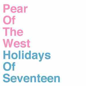 Pear Of The West, Holidays Of Seventeen - Pear Of The West / Holidays Of Seventeen