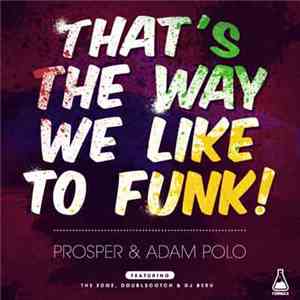 Prosper  & Adam Polo - That's The Way We Like To Funk!