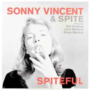 Sonny Vincent & Spite Featuring Rat Scabies, Glen Matlock, Steve Mackay - Spiteful