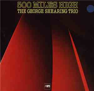 The George Shearing Trio - 500 Miles High