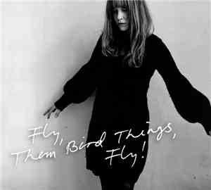 Them Bird Things - Fly, Them Bird Things, Fly!