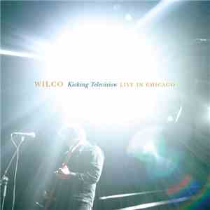 Wilco - Kicking Television:  Live In Chicago