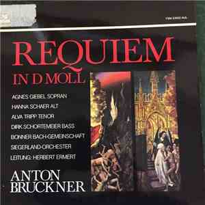Anton Bruckner, Agnes Giebel, Hanna Schaer, Alva Tripp, Dirk Schortemeier, Siegerland Orchestra - Requiem In D-Moll