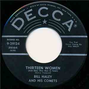 Bill Haley And His Comets - Thirteen Women (And Only One Man In Town) / (We're Gonna) Rock Around The Clock