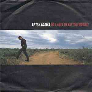 Bryan Adams - Do I Have To Say The Words?